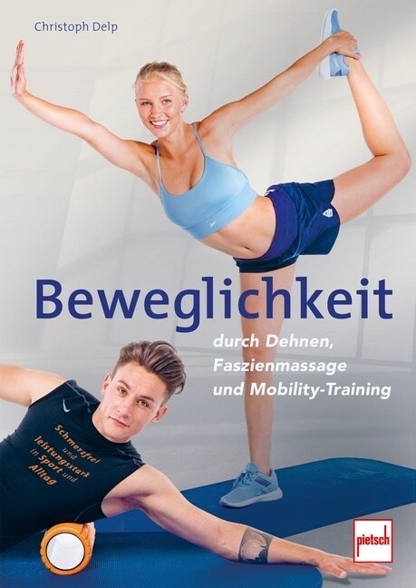 Beweglichkeit durch Dehnen, Faszienmassage und Mobility-Training (Paperback)