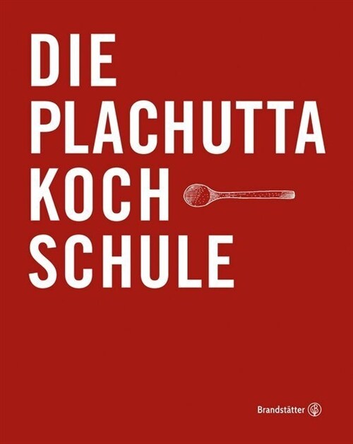 Die Plachutta Kochschule (Hardcover)
