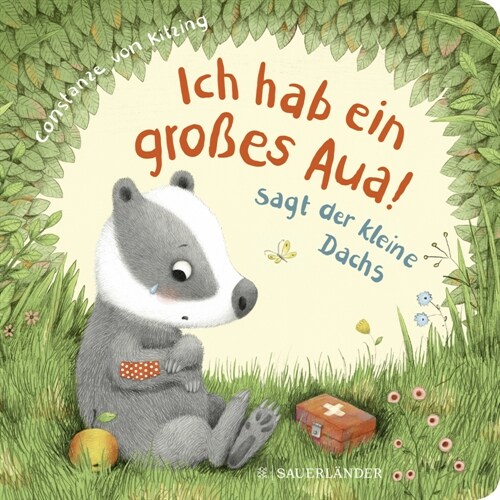 Ich hab ein großes Aua, sagt der kleine Dachs (Trost-Buch) (Board Book)