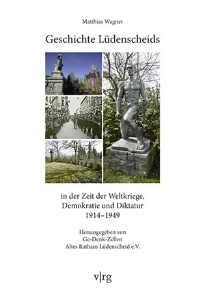 Geschichte Ludenscheids in der Zeit der Weltkriege, Demokratie und Diktatur 1914-1949 (Hardcover)