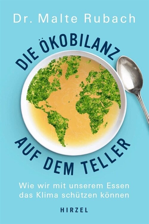 Die Okobilanz Auf Dem Teller: Wie Wir Mit Unserem Essen Das Klima Schutzen Konnen (Paperback)