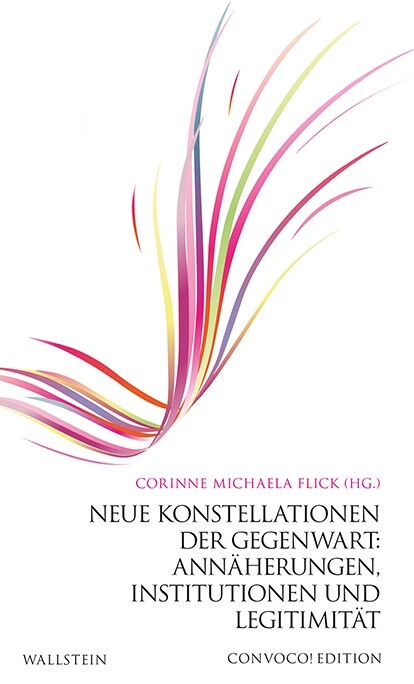 Neue Konstellationen der Gegenwart: Annaherungen, Institutionen und Legitimitat (Hardcover)