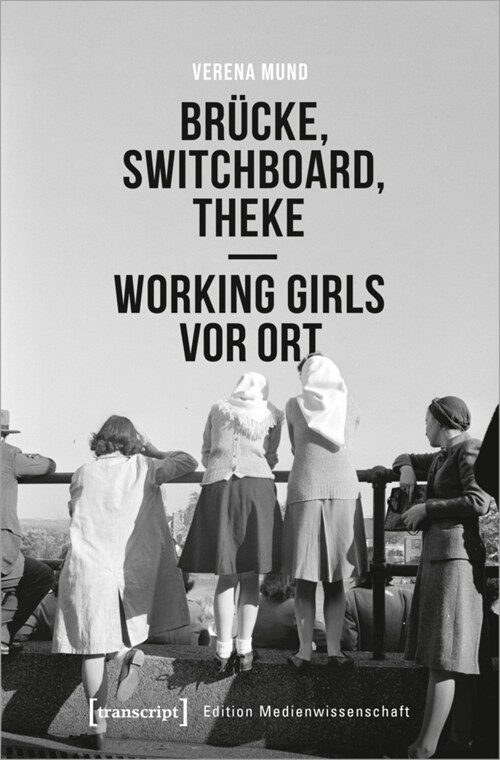 Brucke, Switchboard, Theke - Working Girls vor Ort (Paperback)