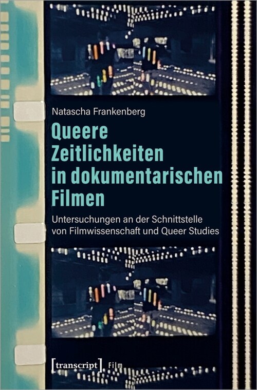 Queere Zeitlichkeiten in dokumentarischen Filmen (Paperback)