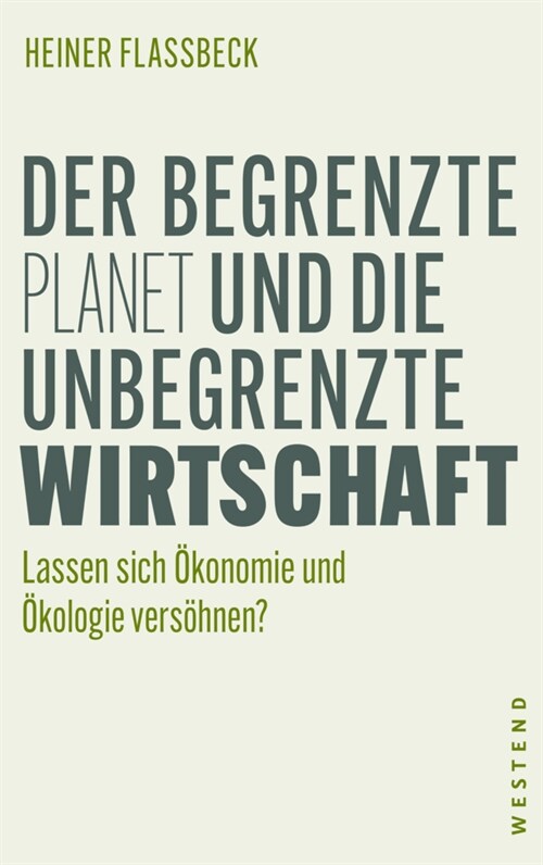 Der begrenzte Planet und die unbegrenzte Wirtschaft (Paperback)