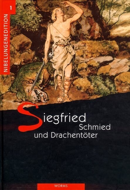 Siegfried, Schmied und Drachentoter (Hardcover)