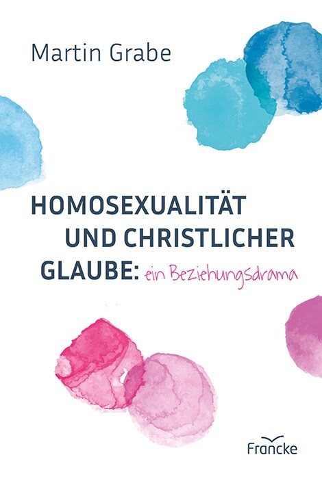 Homosexualitat und christlicher Glaube: ein Beziehungsdrama (Hardcover)