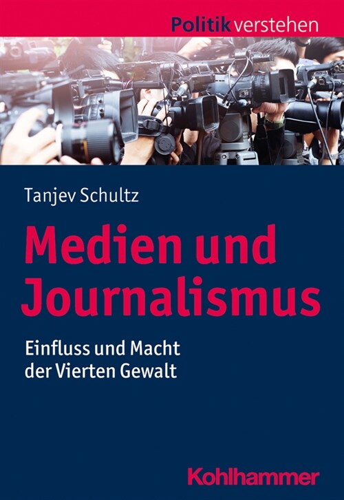 Medien Und Journalismus: Einfluss Und Macht Der Vierten Gewalt (Paperback)