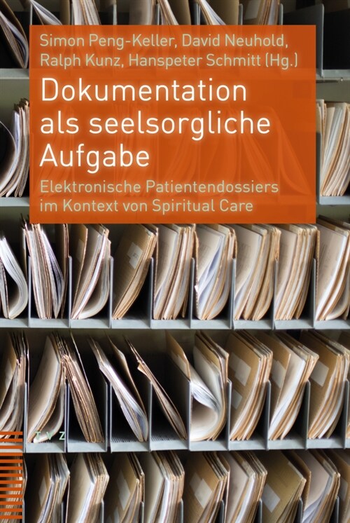 Dokumentation ALS Seelsorgliche Aufgabe: Elektronische Patientendossiers Im Kontext Von Spiritual Care (Paperback)