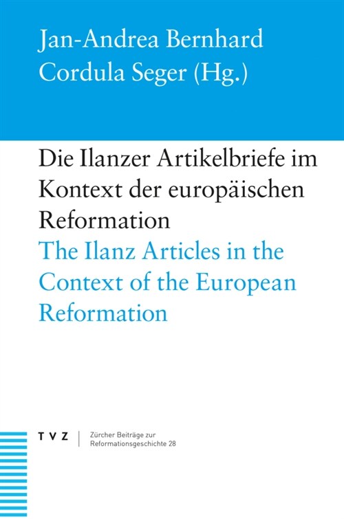 Die Ilanzer Artikelbriefe Im Kontext Der Europaischen Reformation: The Ilanz Articles in the Context of the European Reformation (Hardcover)