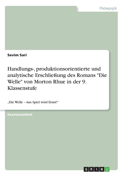 Handlungs-, produktionsorientierte und analytische Erschlie?ng des Romans Die Welle von Morton Rhue in der 9. Klassenstufe: Die Welle - Aus Spiel (Paperback)