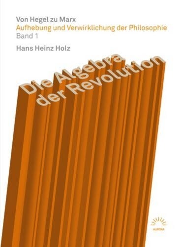 Die Algebra der Revolution - Von Hegel zu Marx (Paperback)