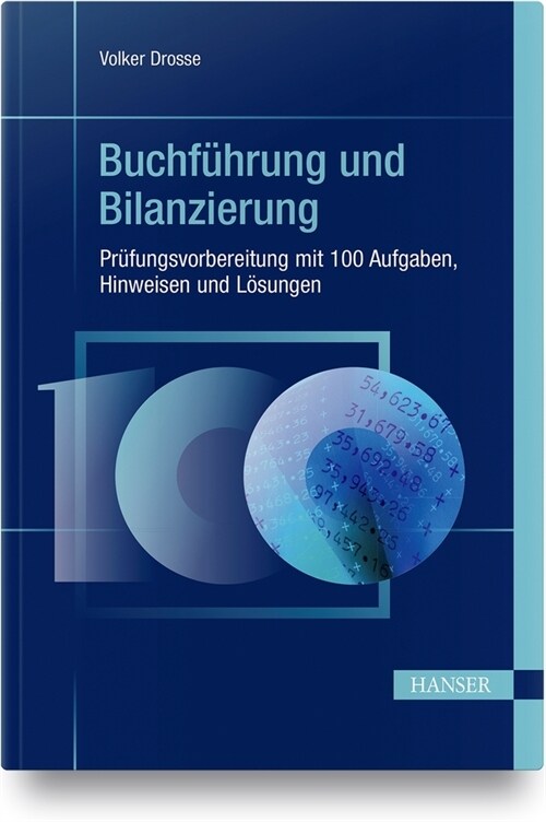 Buchfuhrung und Bilanzierung - Prufungsvorbereitung mit 100 Aufgaben, Hinweisen und Losungen (Hardcover)