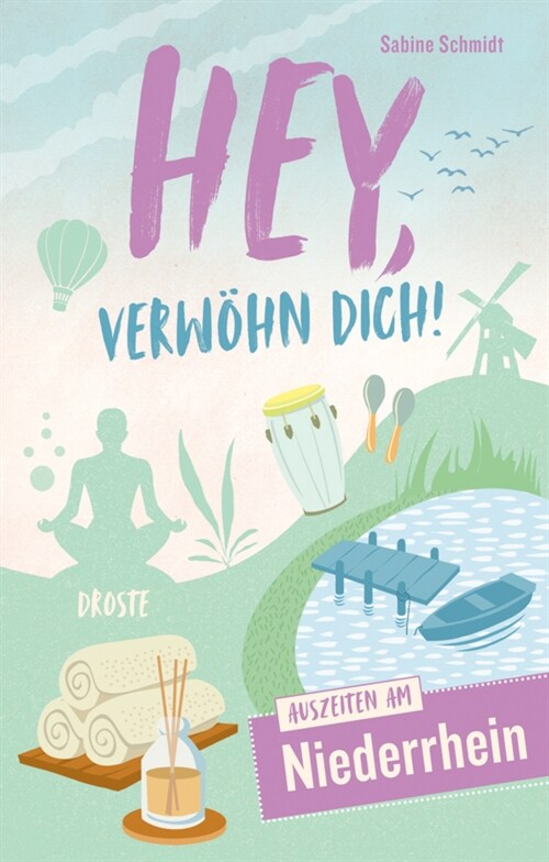 Hey, verwohn Dich! Auszeiten am Niederrhein (Paperback)