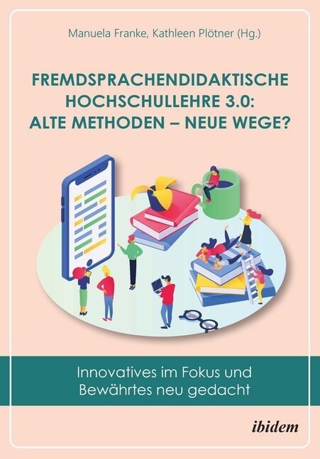 Fremdsprachendidaktische Hochschullehre 3.0: Alte Methoden - neue Wege (Paperback)