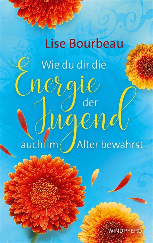 Wie du dir die Energie der Jugend auch im Alter bewahrst (Paperback)