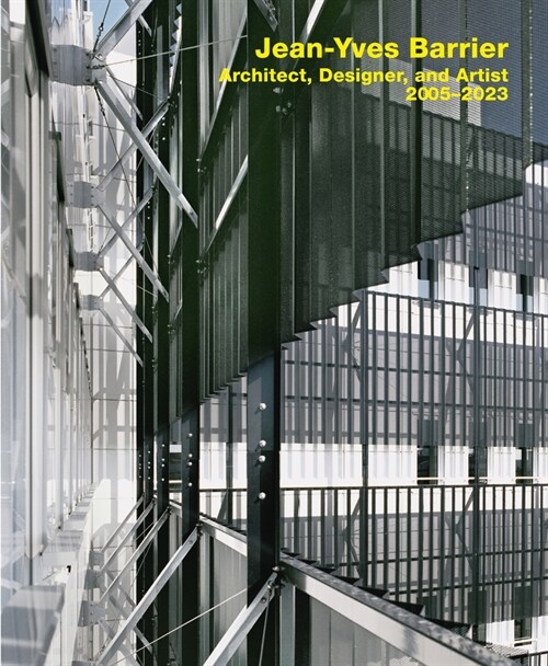 Jean-Yves Barrier. Architect, Designer, and Artist. 2005-2023 (Hardcover)