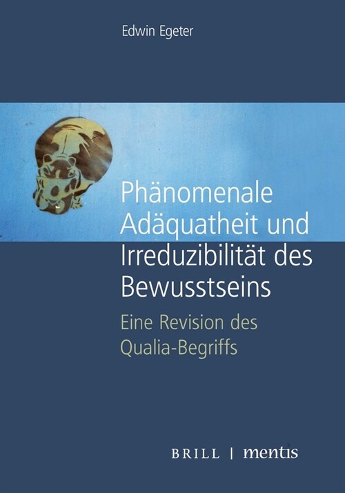 Ph?omenale Ad?uatheit Und Irreduzibilit? Des Bewusstseins: Eine Revision Des Qualia-Begriffs (Hardcover)