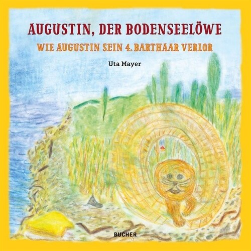 Augustin der Bodenseelowe - Wie Augustin sein 4. Barthaar verlor (Hardcover)