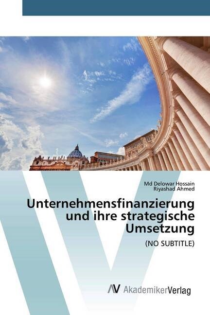 Unternehmensfinanzierung und ihre strategische Umsetzung (Paperback)