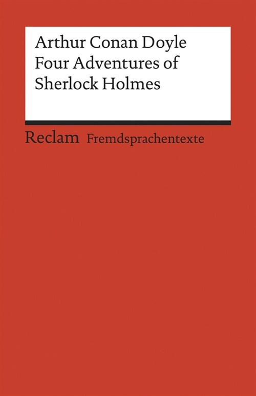 Four Adventures of Sherlock Holmes: »A Scandal in Bohemia«, »The Speckled Band«, »The Final Problem« and »The Adventure of the Empty House« (Paperback)