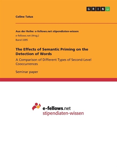 The Effects of Semantic Priming on the Detection of Words: A Comparison of Different Types of Second-Level Cooccurrences (Paperback)