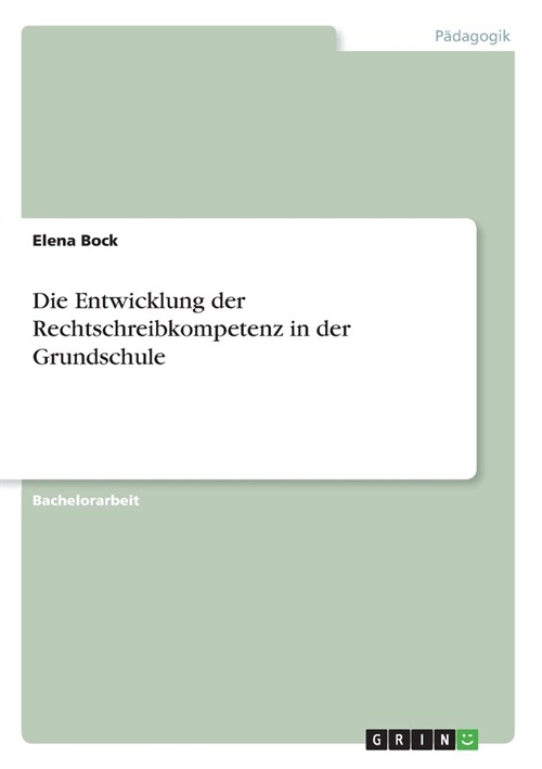 Die Entwicklung der Rechtschreibkompetenz in der Grundschule (Paperback)