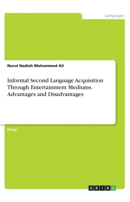 Informal Second Language Acquisition Through Entertainment Mediums. Advantages and Disadvantages (Paperback)