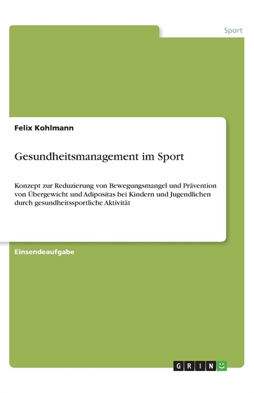 Gesundheitsmanagement im Sport: Konzept zur Reduzierung von Bewegungsmangel und Pr?ention von ?ergewicht und Adipositas bei Kindern und Jugendlichen (Paperback)