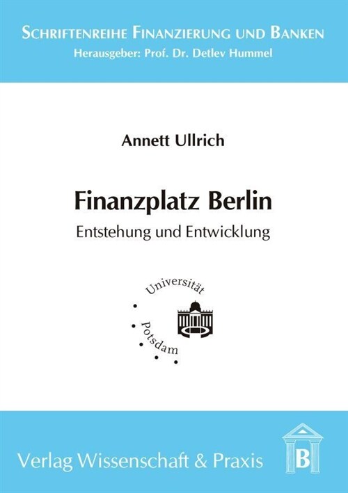 Finanzplatz Berlin. Entstehung und Entwicklung. (Paperback)