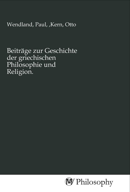 Beitrage zur Geschichte der griechischen Philosophie und Religion. (Paperback)