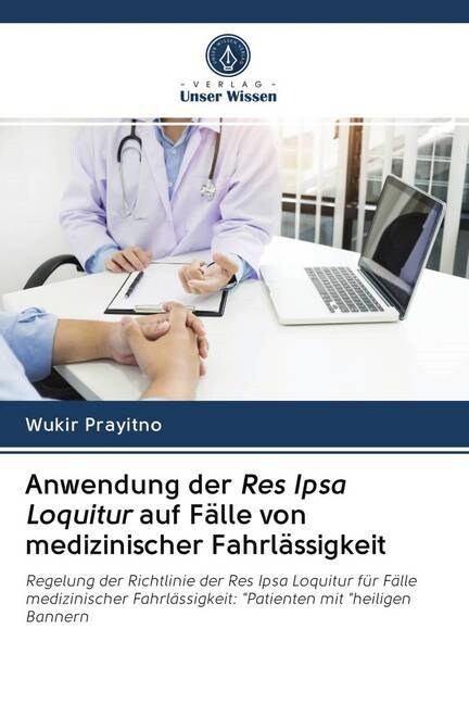 Anwendung der Res Ipsa Loquitur auf Falle von medizinischer Fahrlassigkeit (Paperback)