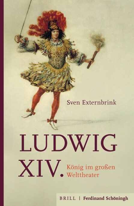 Ludwig XIV.: K?ig Im Gro?n Welttheater (Hardcover)