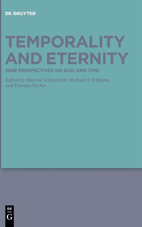 Temporality and Eternity: Nine Perspectives on God and Time (Hardcover)