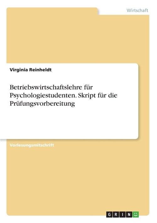 Betriebswirtschaftslehre f? Psychologiestudenten. Skript f? die Pr?ungsvorbereitung (Paperback)