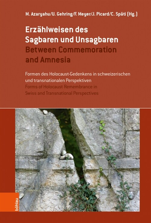 Erzahlweisen Des Sagbaren Und Unsagbaren / Between Commemoration and Amnesia: Formen Des Holocaust-Gedenkens in Schweizerischen Und Transnationalen Pe (Hardcover)