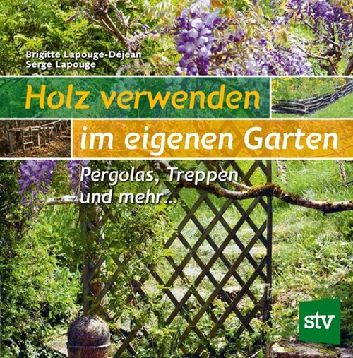 Holz verwenden im eigenen Garten (Hardcover)