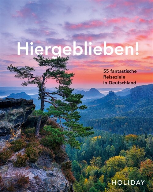 HOLIDAY Reisebuch: Hiergeblieben! - 55 fantastische Reiseziele in Deutschland (Hardcover)
