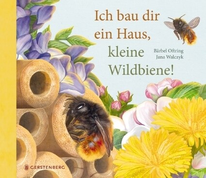 Ich bau dir ein Haus, kleine Wildbiene! (Hardcover)