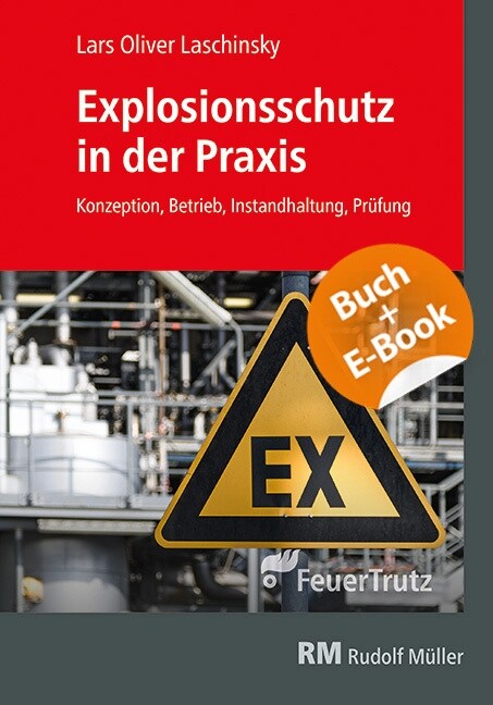 Explosionsschutz in der Praxis - mit E-Book, m. 1 Buch, m. 1 E-Book (WW)