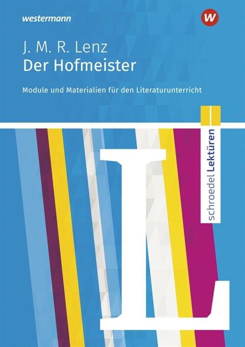 Schroedel Lekturen - Jakob Michael Reinhold Lenz: Der Hofmeister: Module und Materialien fur den Literaturunterricht (Paperback)