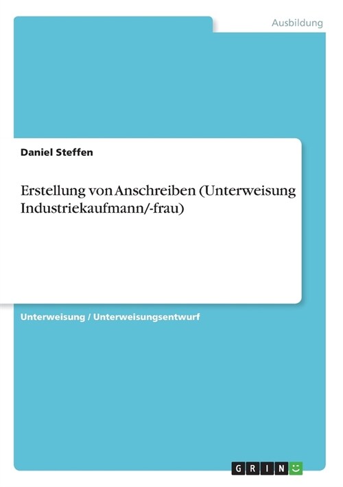 Erstellung von Anschreiben (Unterweisung Industriekaufmann/-frau) (Paperback)