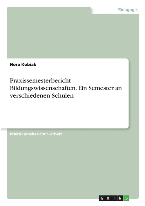 Praxissemesterbericht Bildungswissenschaften. Ein Semester an verschiedenen Schulen (Paperback)