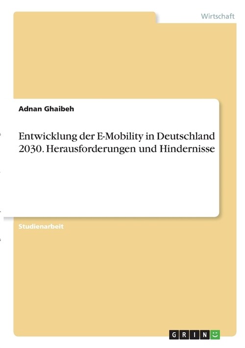 Entwicklung der E-Mobility in Deutschland 2030. Herausforderungen und Hindernisse (Paperback)