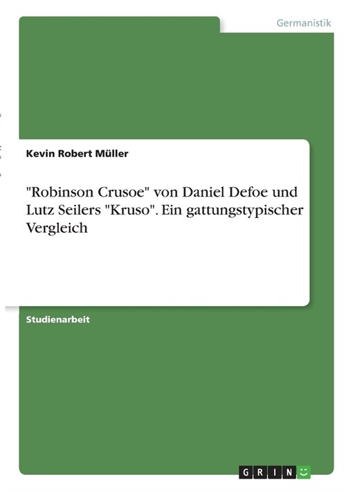 Robinson Crusoe von Daniel Defoe und Lutz Seilers Kruso. Ein gattungstypischer Vergleich (Paperback)