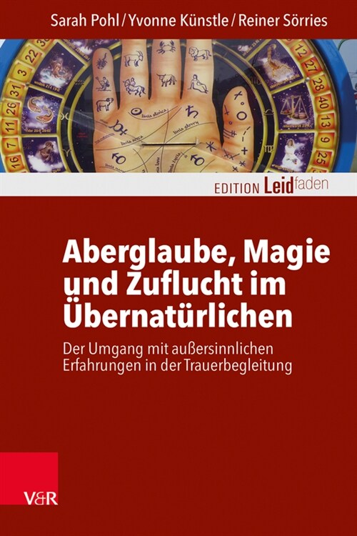 Aberglaube, Magie Und Zuflucht Im Ubernaturlichen: Der Umgang Mit Aussersinnlichen Erfahrungen in Der Trauerbegleitung (Paperback)