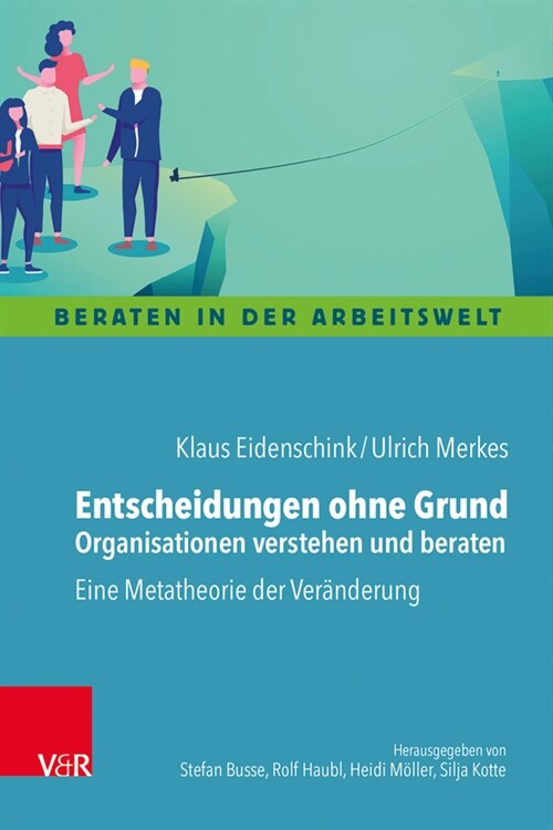 Entscheidungen ohne Grund - Organisationen verstehen und beraten (Paperback)