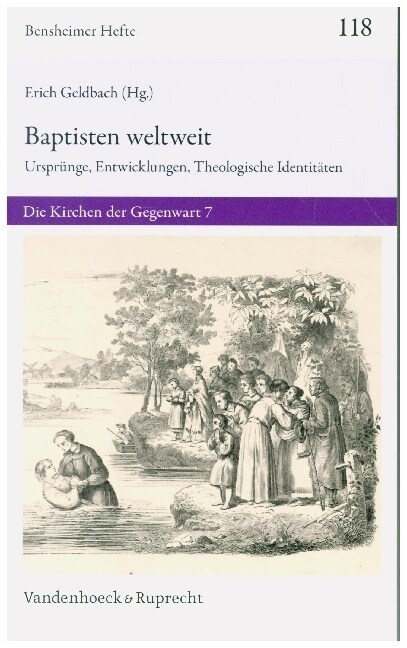 Baptisten Weltweit: Ursprunge, Entwicklungen, Theologische Identitaten. Die Kirchen Der Gegenwart 7 (Paperback, 1. Auflage 2020)