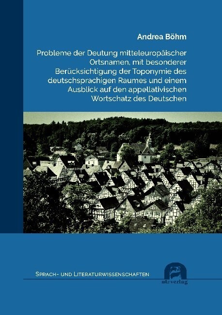 Probleme der Deutung mitteleuropaischer Ortsnamen, mit besonderer Berucksichtigung der Toponymie des deutschsprachigen Raumes und einem Ausblick auf d (Paperback)