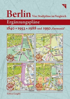 Berlin, Vier Stadtplane im Vergleich, Erganzungsplane 1840, 1953, 1988, 1950Germania (Sheet Map)